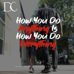 How You Do Anything is How You Do Everything – Blog Featured Image